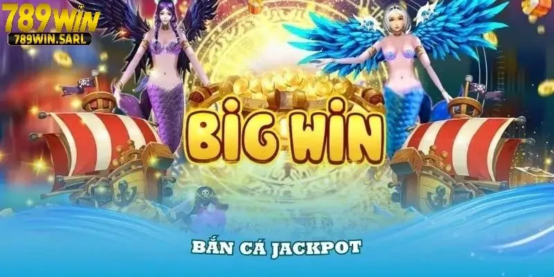 Bắn Cá Jackpot Tại 789win - Làm Giàu Bằng Đam Mê Săn Cá