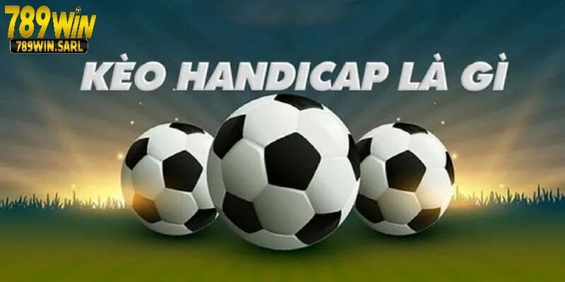 Kèo handicap hay còn gọi với tên khác là kèo chấp châu Á 