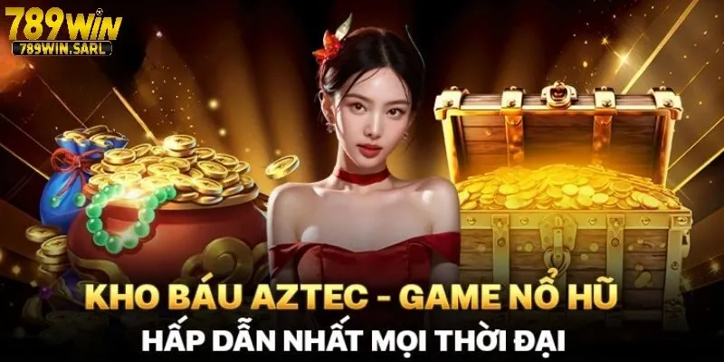 Kho Báu Aztec 789win - Bí Kíp Chinh Phục Kho Báu Cổ