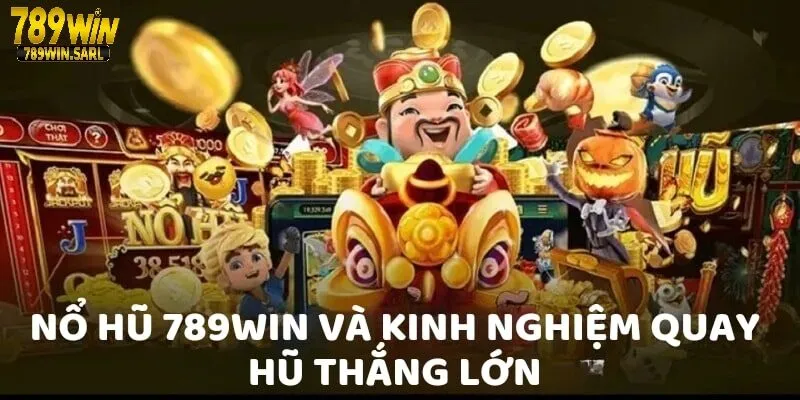 Vài nét về sảnh nổ hũ 789win