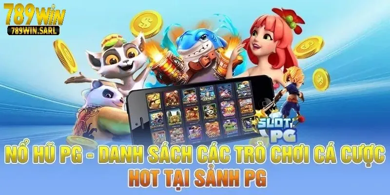 Những tựa game đình đám trong sảnh nổ hũ PG 789win