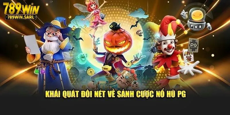 Giới thiệu sơ lược về sảnh game nổ hũ PG 789win