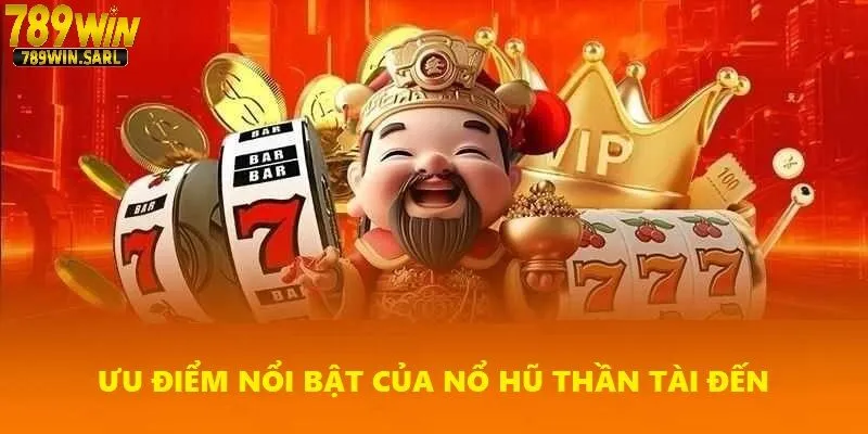 Lý do nhiều tín đồ lựa chọn Thần tài đến tại 789win